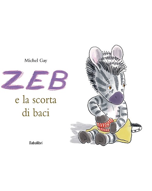 Babalibri ZEB e la Scorta di Baci - Lontano da Mamma e Papà Libri