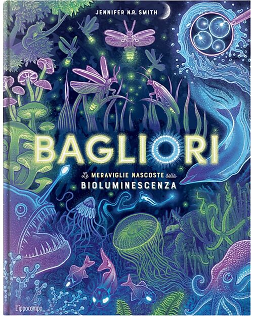 L'ippocampo Ragazzi Bagliori - Le Meraviglie Nascoste della Bioluminescenza - Jennifer Smith Libri
