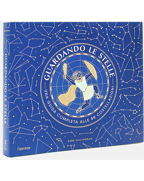 L'ippocampo Ragazzi Guardando le Stelle. Una Guida Completa alle 88 Costellazioni - Sara Gillingham Libri