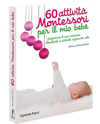 L'ippocampo Ragazzi Manuale, 60 Attività Montessori per il Mio Bebè - Da 0 a 15 mesi Giochi Montessoriani