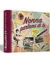 Nonna Nonno NONNA: Il regalo più bello per la nonna! "Nonna Parlami di Te" Un libro che la vostra nonna si divertirà a completare e che diventerà un tesoro per tutta la famiglia Libri