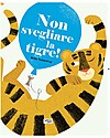 Sassi Junior Libri Interattivo: Non Svegliare la Tigre! - da 2 Anni in su Libri