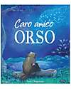 Sassi Junior Libro Illustrato Caro Amico Orso - Dai 5 Anni Libri