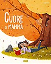 Sassi Junior Libro Illustrato Cuore di Mamma - Dai 5 anni - Nuova Edizione 2021 Libri
