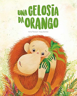 Sassi Junior Libro Illustrato Una Gelosia da Orango - Dai 5 anni - Gestire le Proprie Emozioni Libri
