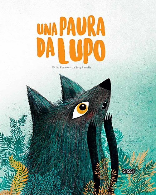 Sassi Junior Libro Illustrato Una Paura da Lupo - Dai 5 anni - L’importanza di Aiutare se Stessi e gli Altri a Superare le Paure! Libri