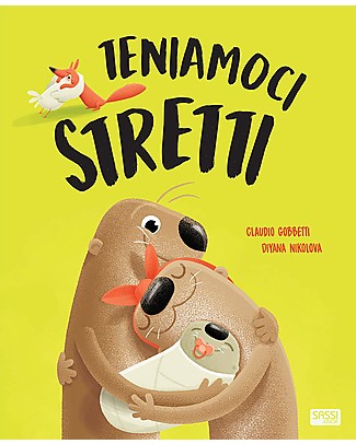 Sassi Junior Teniamoci Stretti - dai 5 Anni - Il Segreto è in un Abbraccio Libri